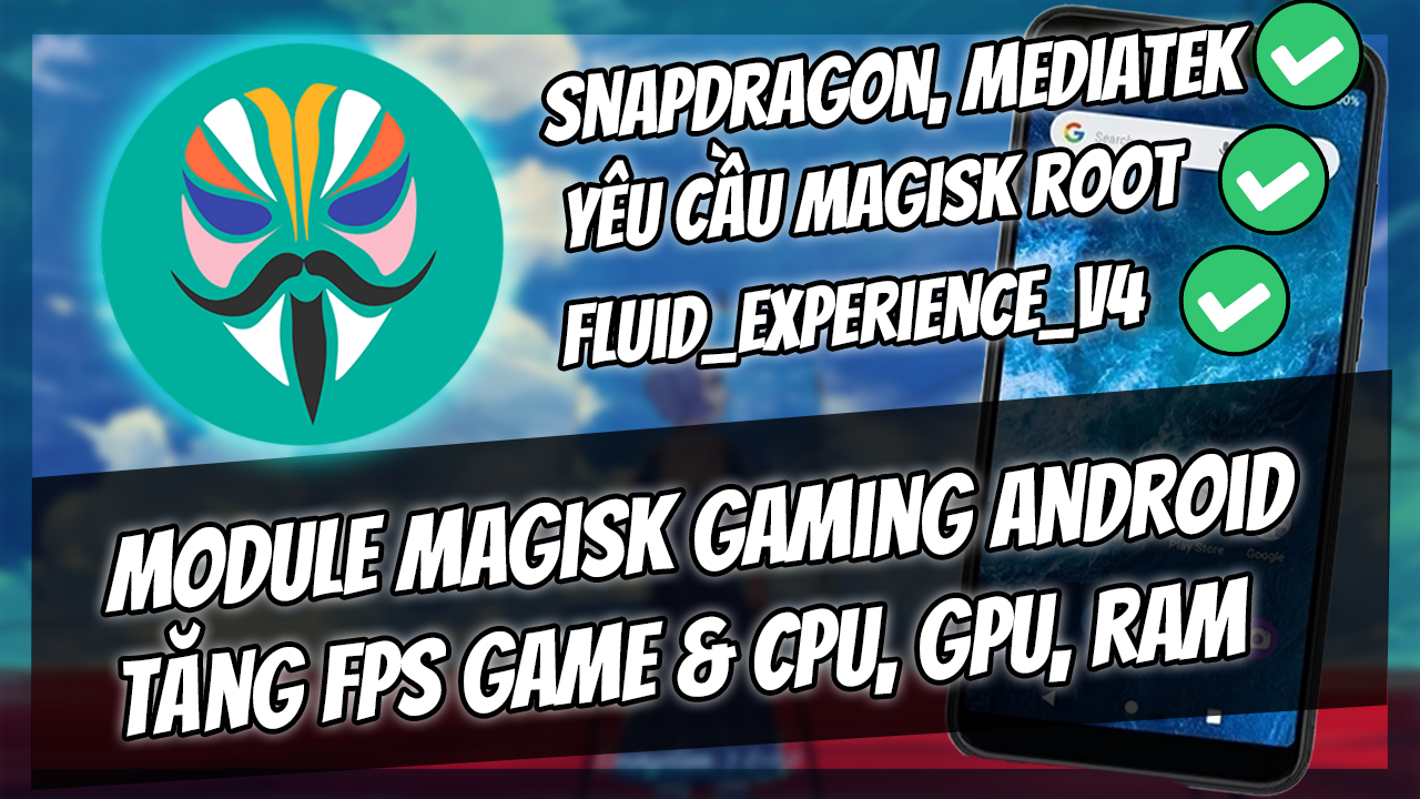 #2 Module Magisk Fluid Experience V4 &ndash; Tăng tốc hiệu suất điện thoại android đ&atilde; root một c&aacute;ch dễ d&agrave;ng