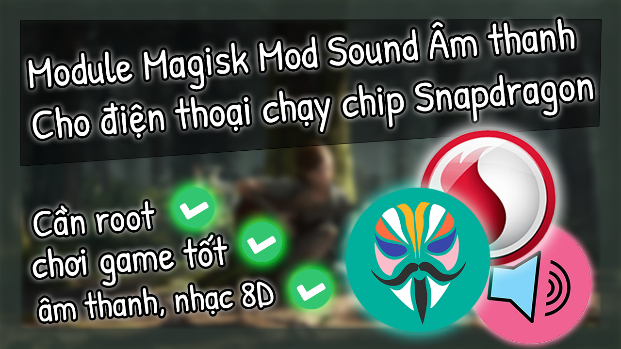 NLSound Mod Loa &Acirc;m Thanh Tr&ecirc;n Điện Thoại Androids Snapdragon [ROOT] / Best Module Magisk Volume