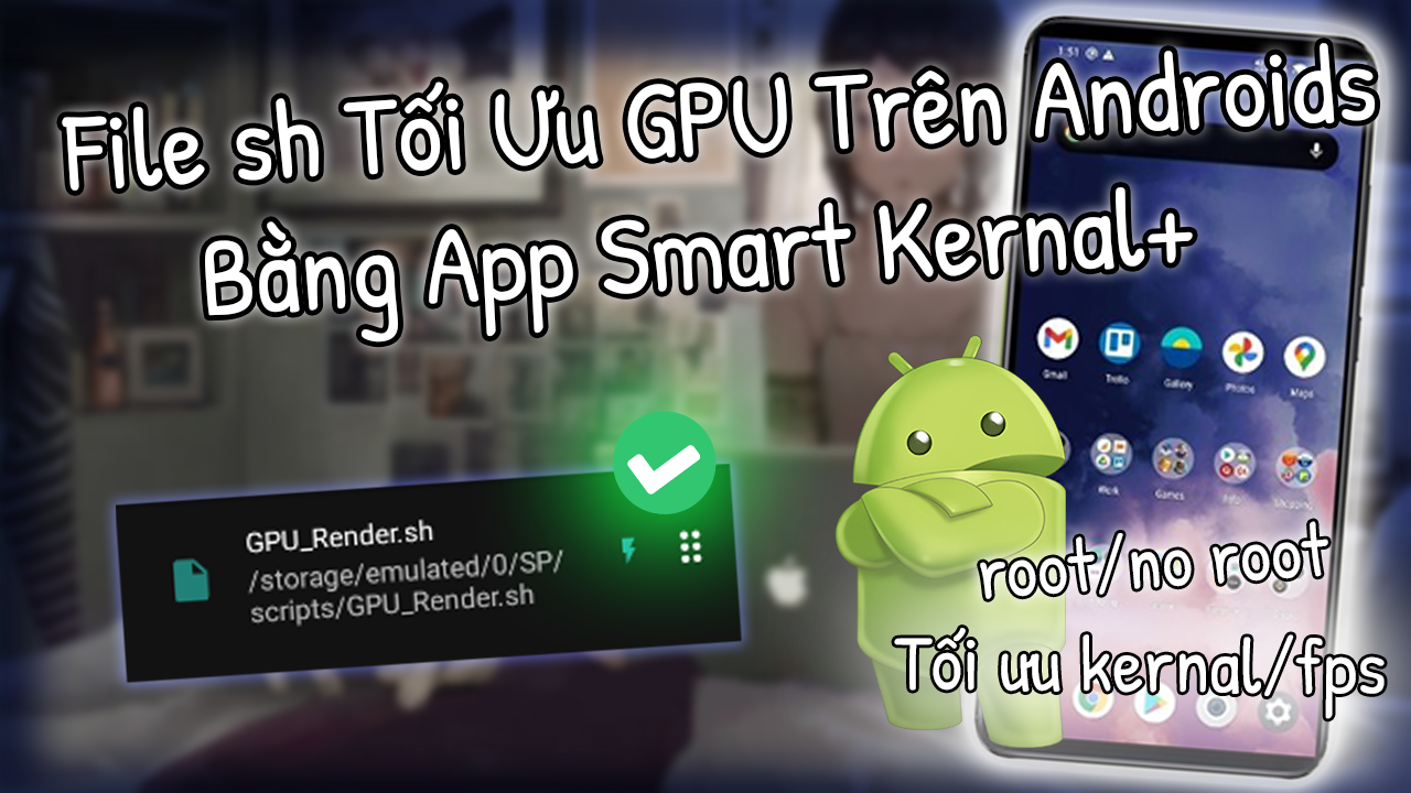 File Sh Tối Ưu Đồ Hoạ GPU Android Bằng App Smart Kernal