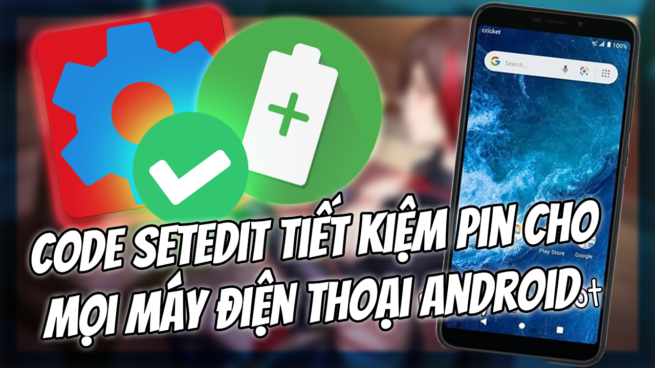 Code Setedit Tiết Kiệm Pin Cho Điện Thoại Android // No Root