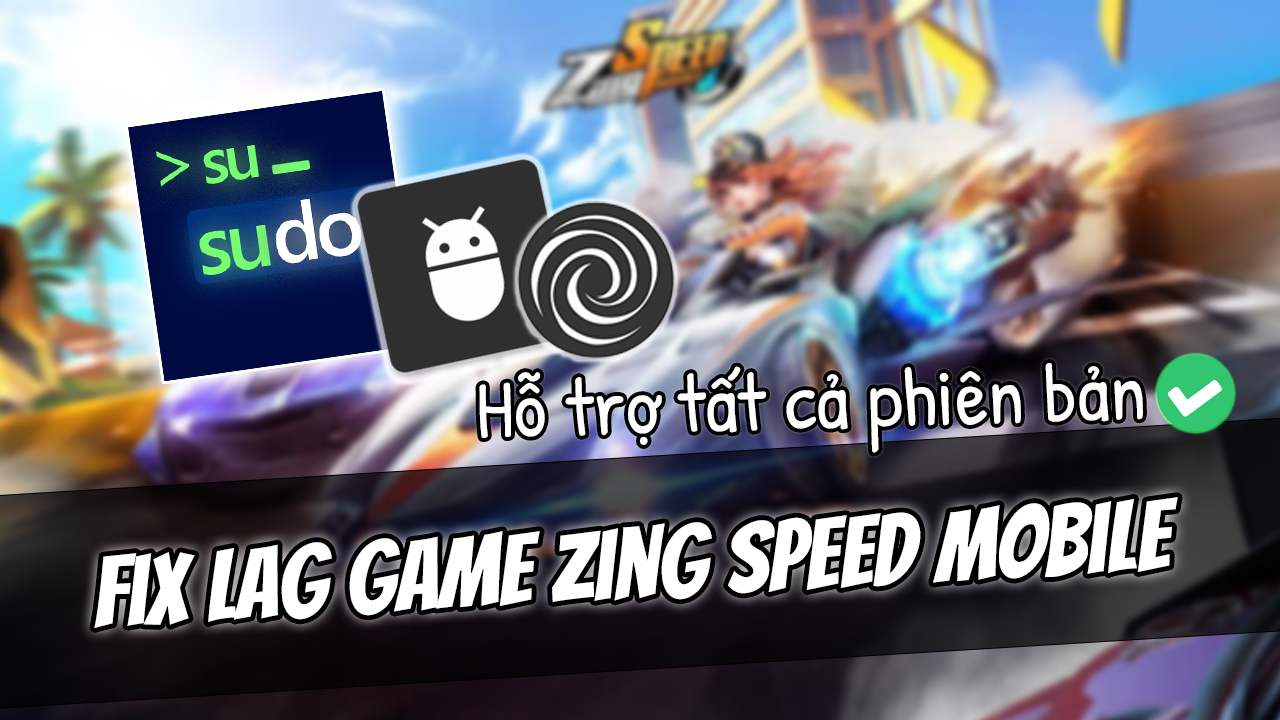 Giảm Lag Zing Speed Mobile Android Vĩnh Viễn