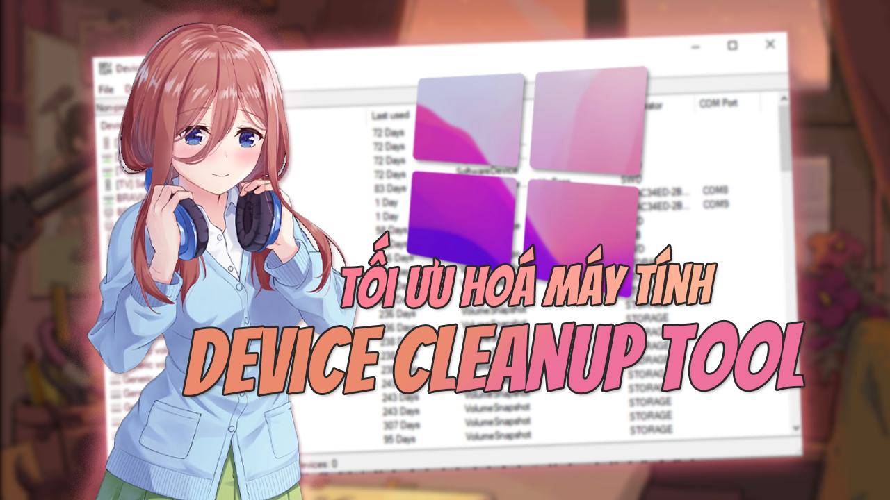 Device Cleanup Tool &ndash; Dọn Dẹp Thiết Bị Gắn V&agrave;o M&aacute;y T&iacute;nh