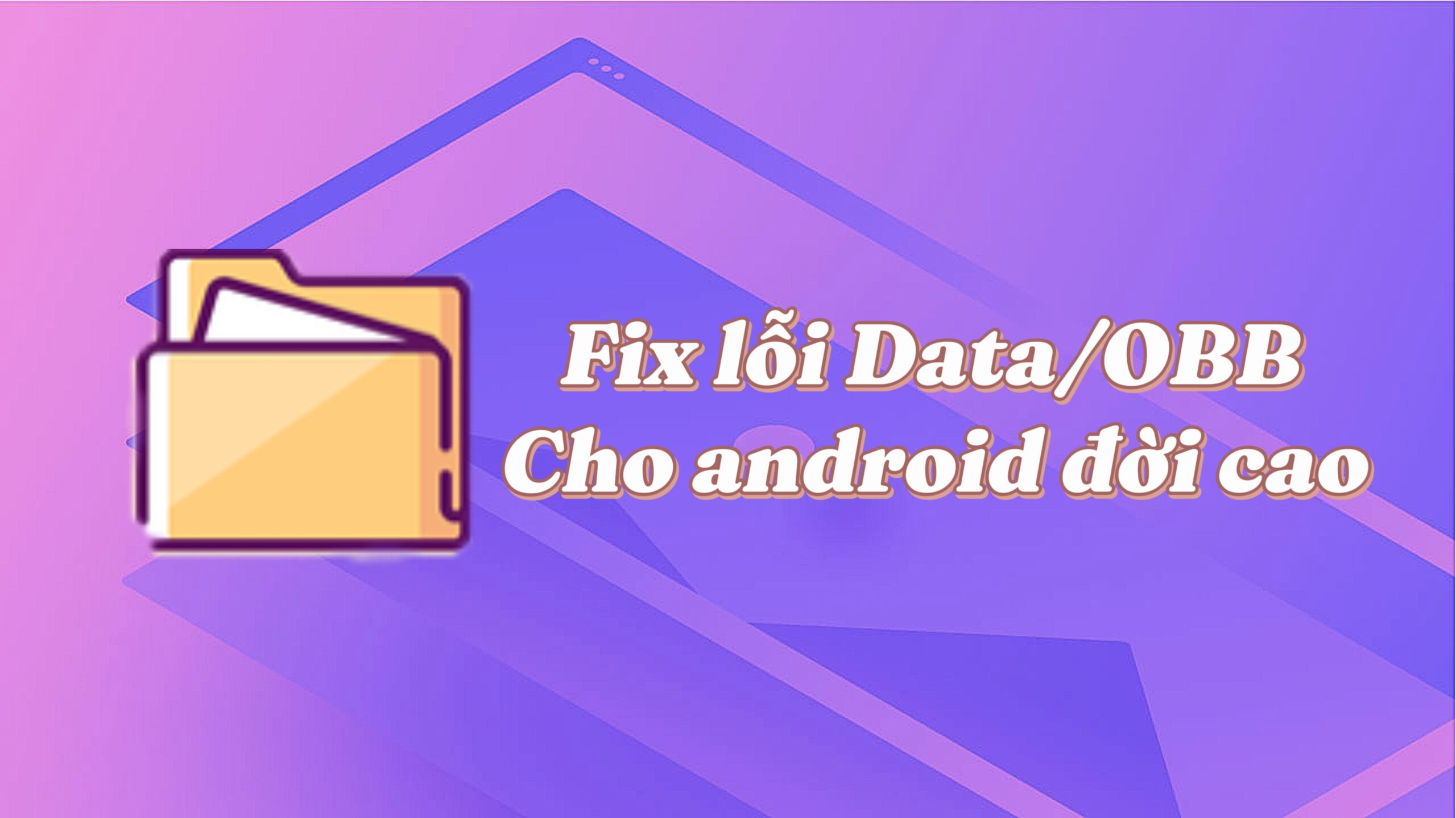 Fix lỗi DATA/OBB android kh&ocirc;ng truy cập được thư mục